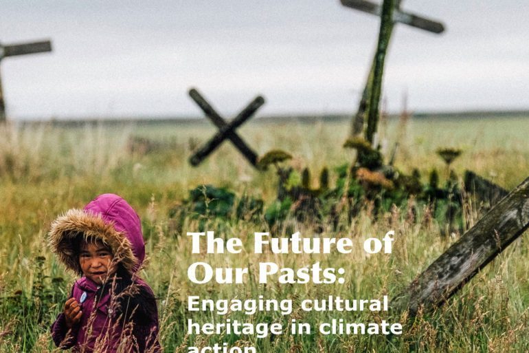 Future of Our Pasts: Engaging Cultural Heritage in Climate Action (ICOMOS Report)